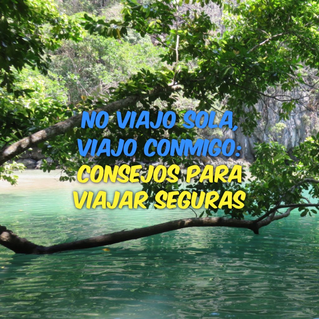 No viajo sola viajo conmigo consejos para viajar seguras