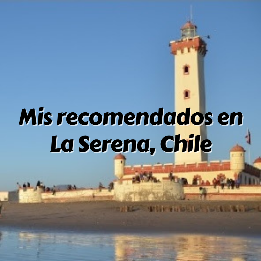 ¿Qué hacer en La Serena, Chile? Mis Viajando Lento